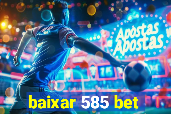 baixar 585 bet